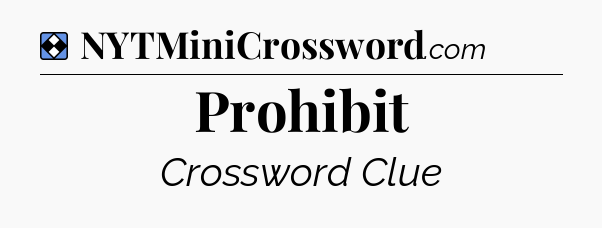 Solution: Prohibit - NYT Mini Crossword