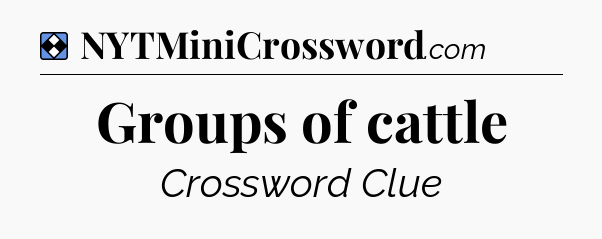 Solution: Groups of cattle - NYT Mini Crossword