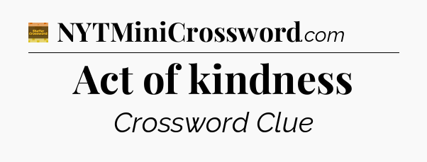 Act of kindness - Eugene Sheffer Crossword
