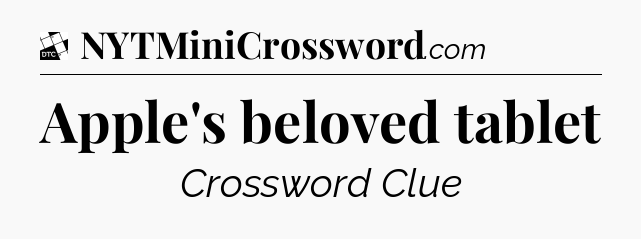 Apple's beloved tablet - Daily Themed Classic Crossword