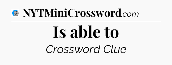 Is able to Crossword Clue