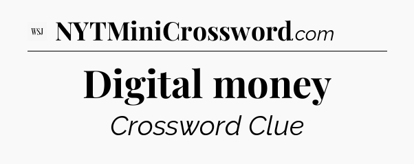 Digital money - WSJ Crossword