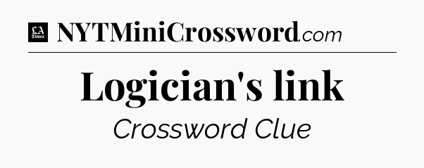 Logician's link - LA Times Crossword