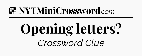 Solution: Opening letters - NYT Crossword