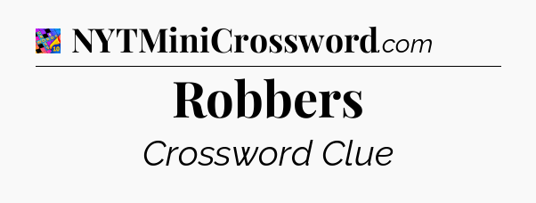 Robbers Crossword Clue