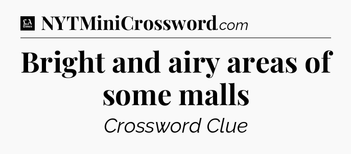 Bright and airy areas of some malls - LA Times Crossword