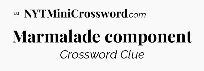 Marmalade component - WSJ Crossword