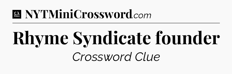 Rhyme Syndicate founder - LA Times Crossword