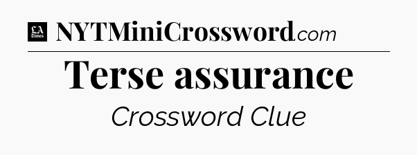 Terse assurance - LA Times Crossword