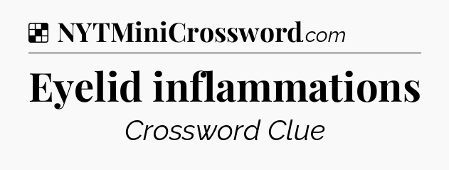 Solution: Eyelid inflammations - NYT Crossword