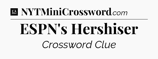 ESPN's Hershiser - LA Times Crossword