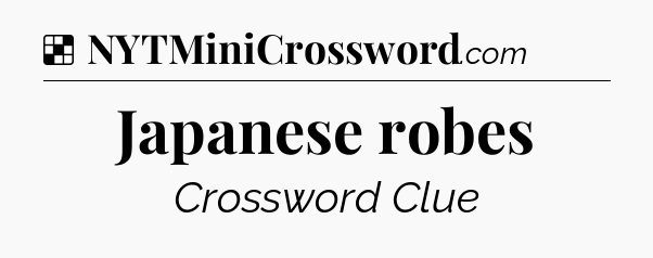 Solution: Japanese robes - NYT Crossword