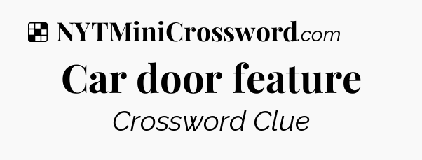 Solution: Car door feature - NYT Crossword
