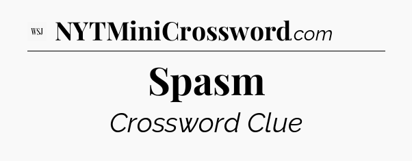 Spasm - WSJ Crossword