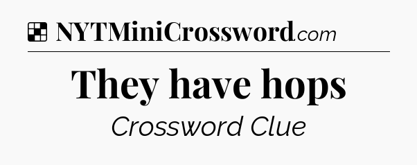 Solution: They have hops - NYT Crossword