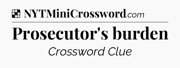 Solution: Prosecutor's burden - NYT Crossword