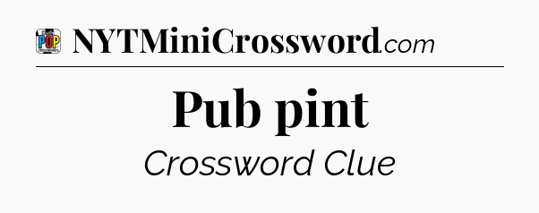 Pub pint Crossword Clue