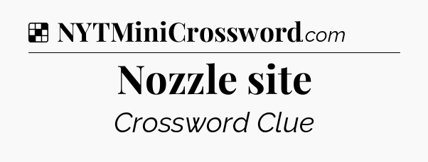 Solution: Nozzle site - NYT Crossword