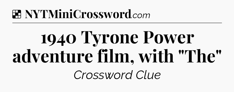 Solution: 1940 Tyrone Power adventure film, with 