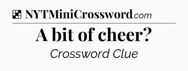 Solution: A bit of cheer - NYT Crossword