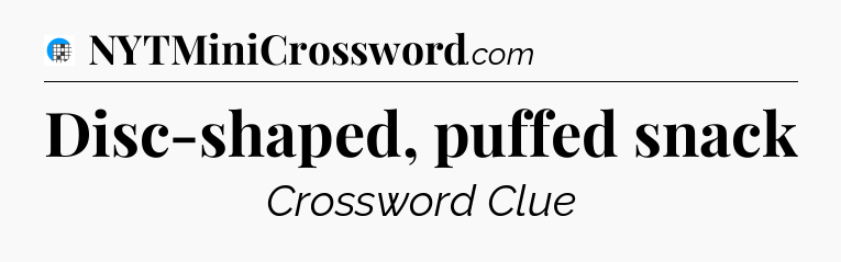 Disc-shaped, puffed snack Crossword Clue