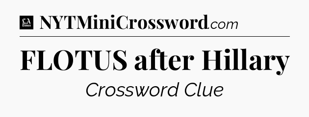 FLOTUS after Hillary - LA Times Crossword