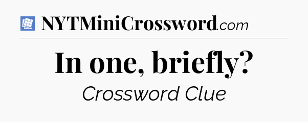 In one, briefly Puzzle Page Crossword Clue