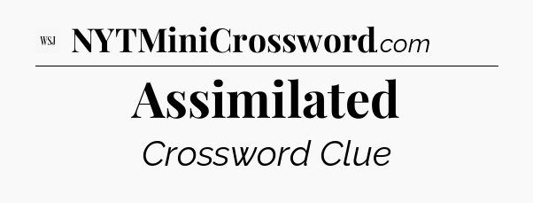 Assimilated - WSJ Crossword