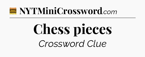 Chess pieces crossword clue Eugene Sheffer