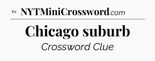 Chicago suburb - WSJ Crossword