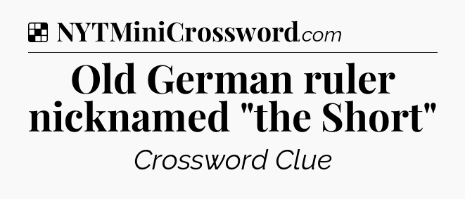Solution: Old German ruler nicknamed 