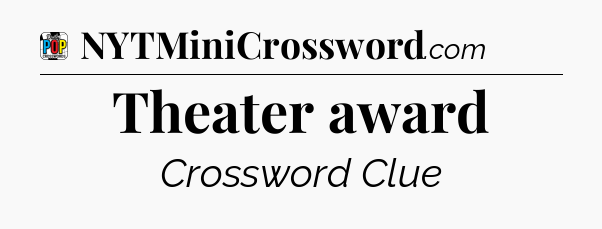 Theater award Crossword Clue