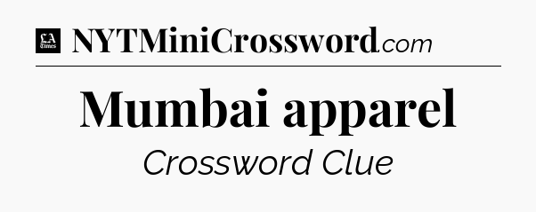 Mumbai apparel - LA Times Crossword