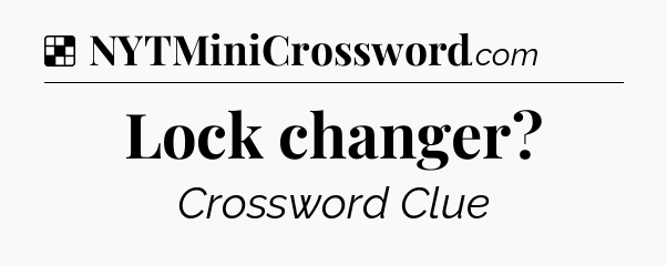 Solution: Lock changer - NYT Crossword