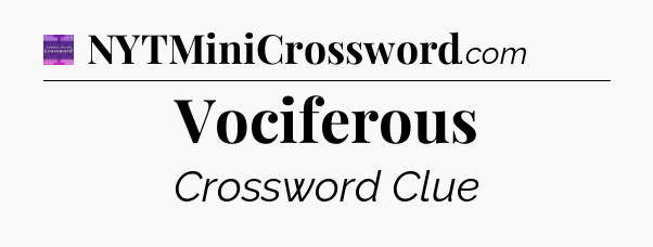 Vociferous - Thomas Joseph Crossword