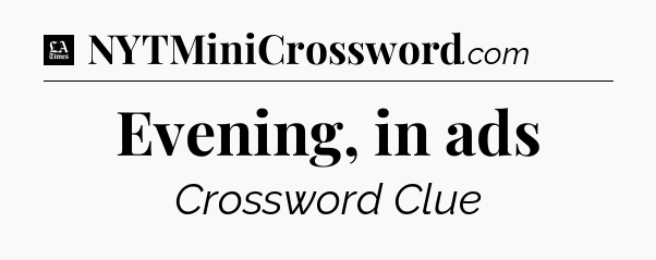 Evening, in ads - LA Times Crossword