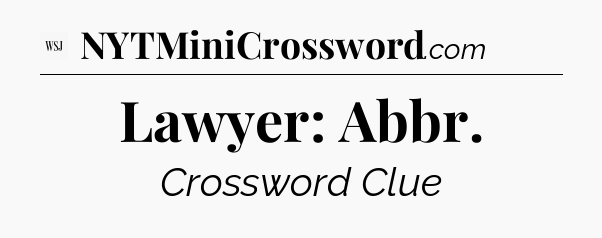Lawyer: Abbr - WSJ Crossword