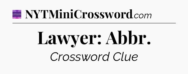 Lawyer: Abbr - Thomas Joseph Crossword