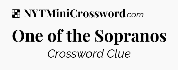 Solution: One of the Sopranos - NYT Crossword