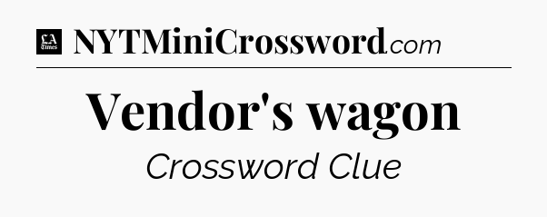 Vendor's wagon - LA Times Crossword