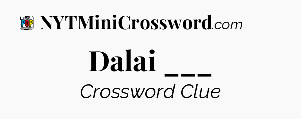 Dalai ___ Crossword Clue