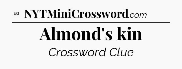 Almond's kin - WSJ Crossword