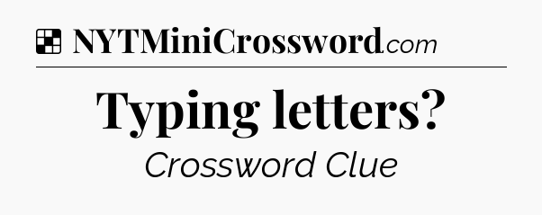 Solution: Typing letters - NYT Crossword