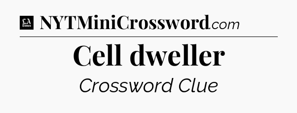 Cell dweller - LA Times Crossword