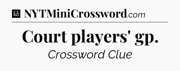 Court players' gp - LA Times Crossword