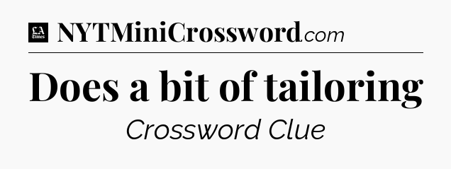 Does a bit of tailoring - LA Times Crossword