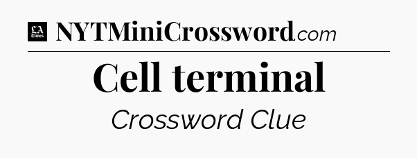 Cell terminal - LA Times Crossword