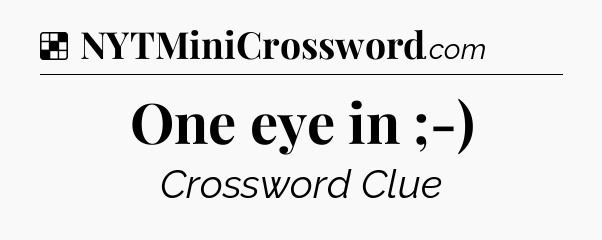 Solution: One eye in ;-) - NYT Crossword