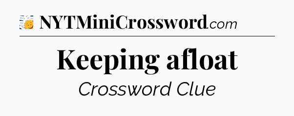 Keeping afloat - 7 Little Words