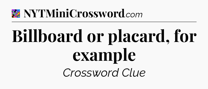Billboard or placard, for example Crossword Clue